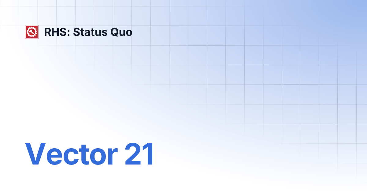 Vector 21 RHS Status Quo